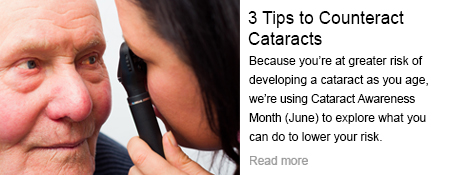 3 Tips to Counteract Cataracts